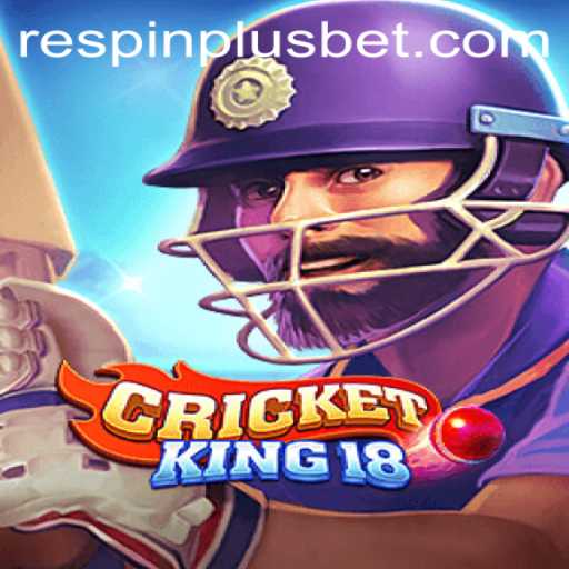 Exploring the World of CricketKing18 with RESPIN PLUS