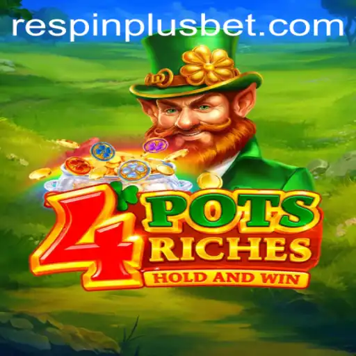 Unveiling the Thrills of 4potsriches: A Revolutionary Gaming Experience with RESPIN PLUS